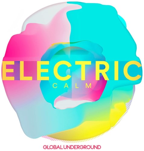 Global Underground: Electric Calm 7 / Various: Global Underground: Electric Calm 7 / Various