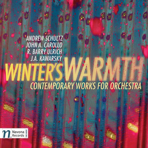 Carollo / Kawarsky / Ulrich / Martinek / Lande: Winter's Warmth: Contemporary Works for Orchestra