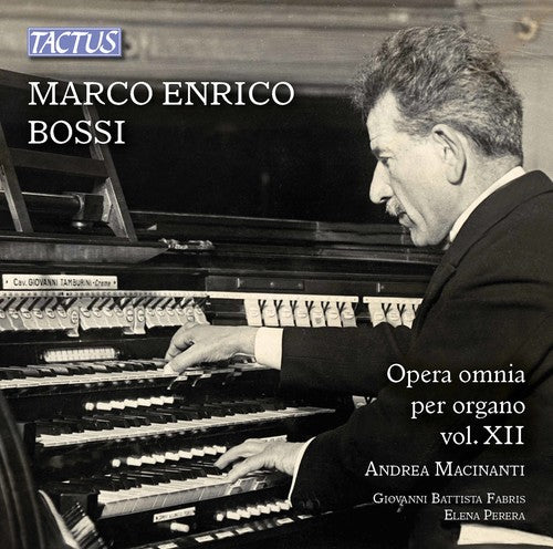 Bossi / Macinanti: Marco Enrico Bossi: Complete Organ Works Vol 12