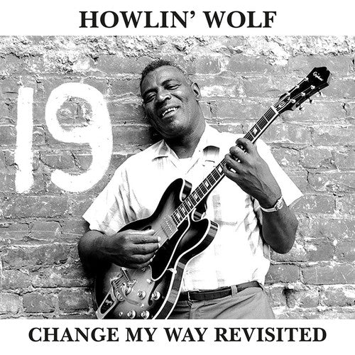 Howlin Wolf: Change My Way Revisited