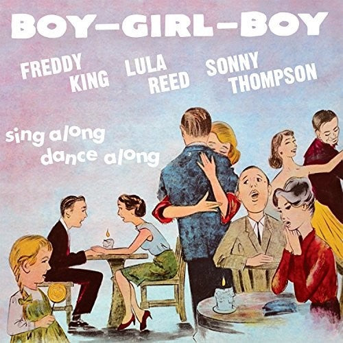 King, Freddy / Reed, Lula / Thompson, Sonny: Boy Girl Boy