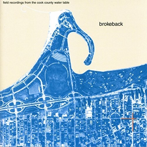 Brokeback: Field Recordings From The Cook County Water Table