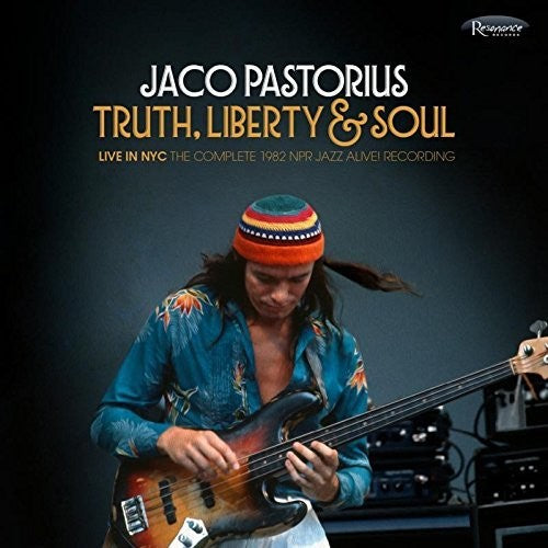 Pastorius, Jaco: Truth, Liberty & Soul - Live In NYC: The Complete 1982 NPR Jazz Alive