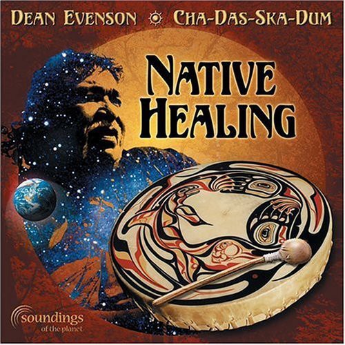 Evenson, Dean / Cha-Das-Ska-Dum: Native Healing