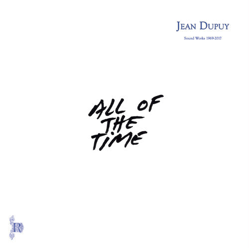 Dupuy, Jean: All of the Time