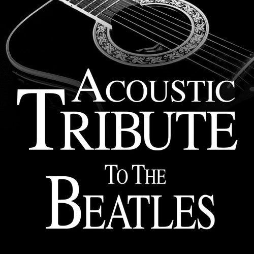 Guitar Tribute Players: Acoustic Tribute to The Beatles