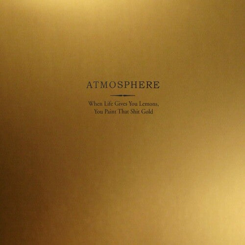 Atmosphere: When Life Gives You Lemons You Paint That Shit Gold