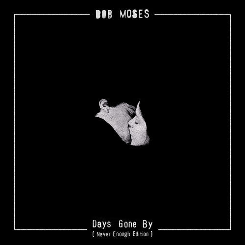 Bob Moses: Days Gone By (Never Enough Edition)