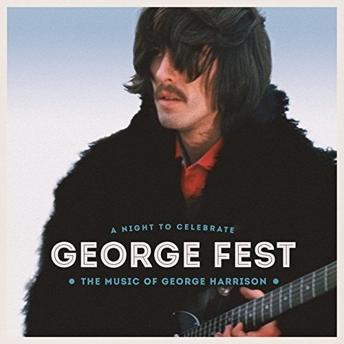 George Fest: Night to Celebrate the Music of / Var: George Fest: A Night to Celebrate the Music of George Harrison