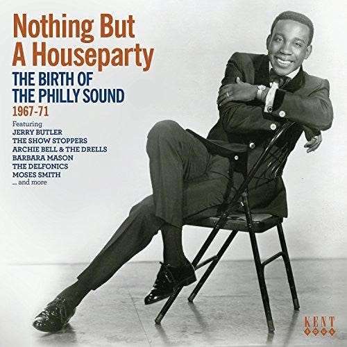 Nothing But a House Party: Birth of Philly Sound: Nothing But A House Party: Birth Of The Philly Sound 1967-1971