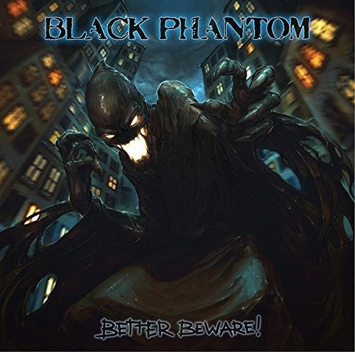 Black Phantom: Better Beware