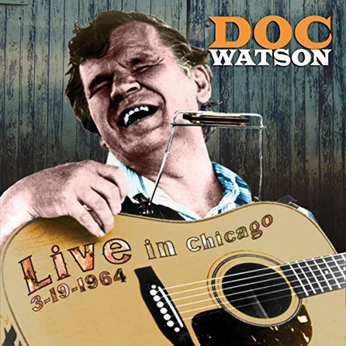 Watson, Doc: Doc Watson – Live From Chicago, March 1964: Vol. 1