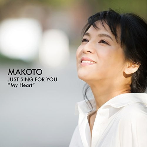 Makoto: Just Sing For You Vol 1: My Heart