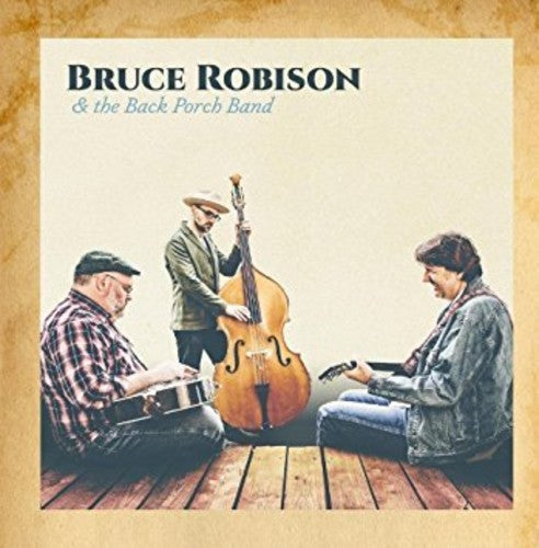 Robison, Bruce / Back Porch Band: Bruce Robison & The Back Porch Band