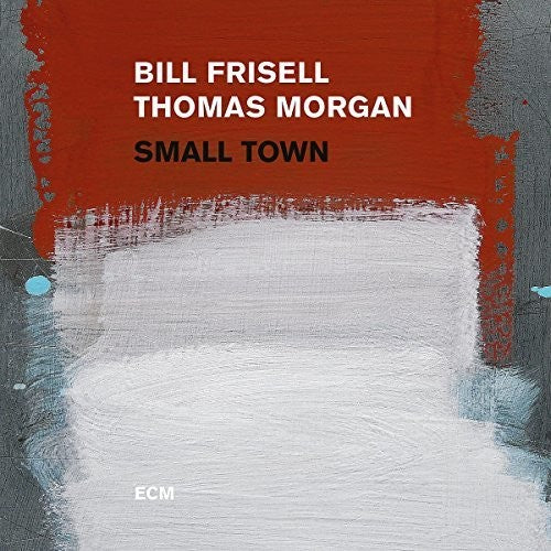 Frisell, Bill / Morgan, Thomas: Small Town