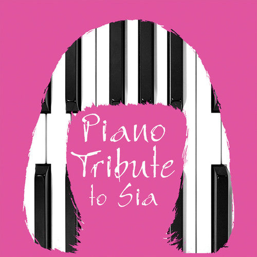 Piano Tribute Players: Piano Tribute to Sia