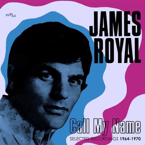 Royal, James: Call My Name: Selected Recordings 1964-1970