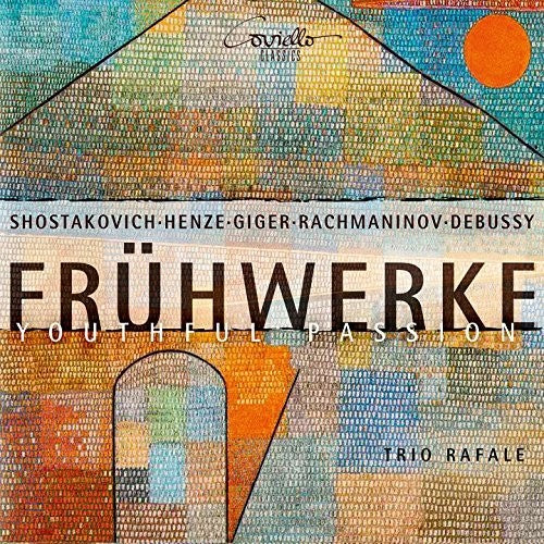 Debussy / Giger / Henze / Trio Rafale: Fruhwerke Youthful Passion
