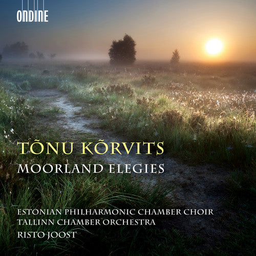 Korvits / Estonian Philharmonic Chamber Choir: Tonu Korvits: Moorland Elegies