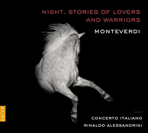 Monteverdi / Alessandrini / Concerto Italiano: Night: Stories of Lovers and Warriors