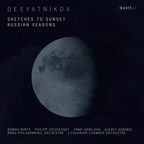 Desyatnikov / Mints / Goribol / Ivanilova: Leonid Desyatnikov: Sketches to Sunset