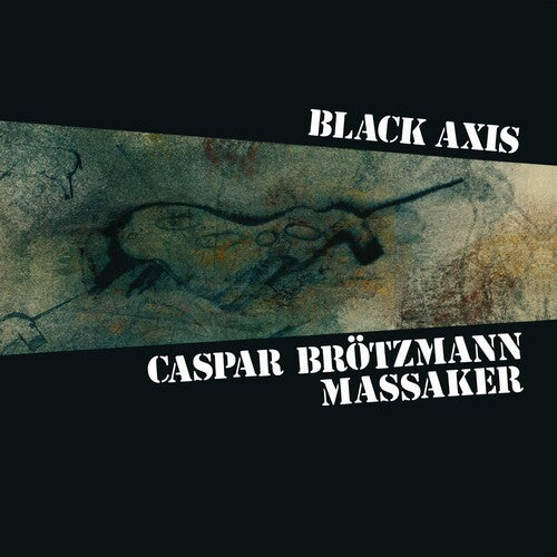 Caspar Brotzmann Massaker: Black Axis