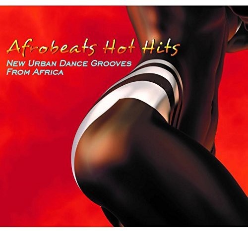 Afrobeats Hot Hits: New Urban Dance Grooves / Var: Afrobeats Hot Hits: New Urban Dance Grooves From Africa / Various