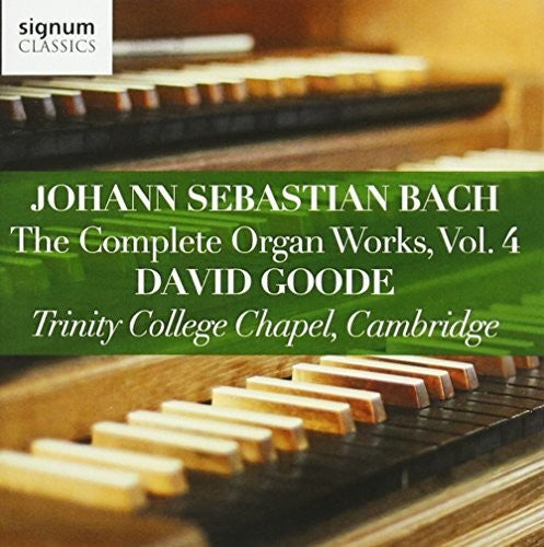 Bach, J.S. / Goode: Johann Sebastian Bach: The Complete Organ Works, Vol. 4