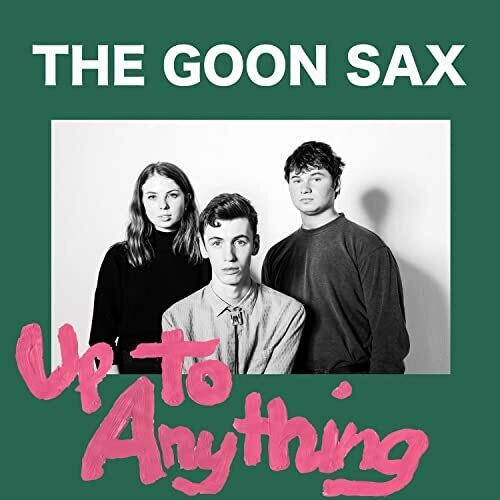 Goon Sax: Up To Anything