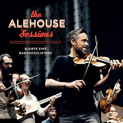 Eike, Bjarte / Barokksolistene: The Alehouse Sessions