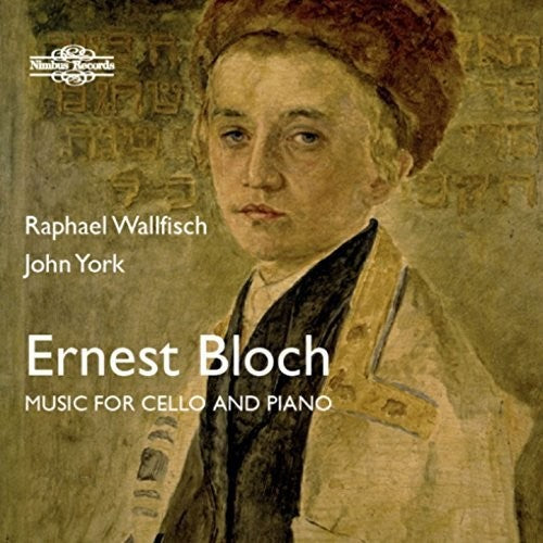 Bloch / Wallfisch / York: Ernest Bloch: Music for Cello & Piano