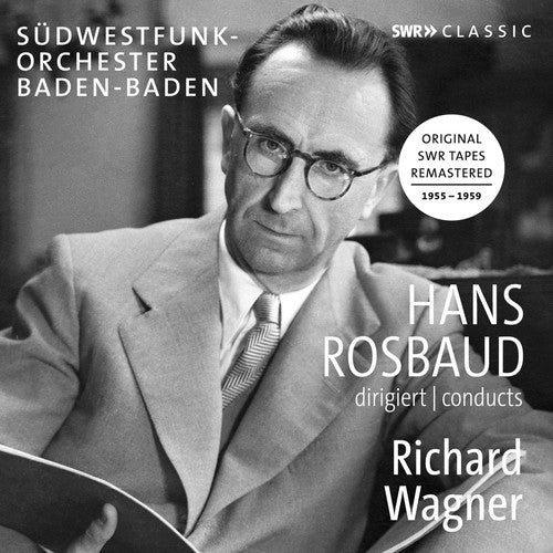 Wagner / Rosbaud: Hans Rosbaud Conducts Richard Wagner