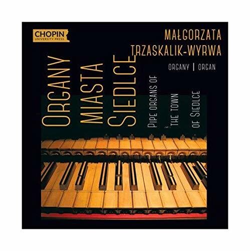 Trzaskalik-Wyrwa / Caudle / Toporowski: Organy Miasta Siedlce: Bach / Buxtehude / Zelenski