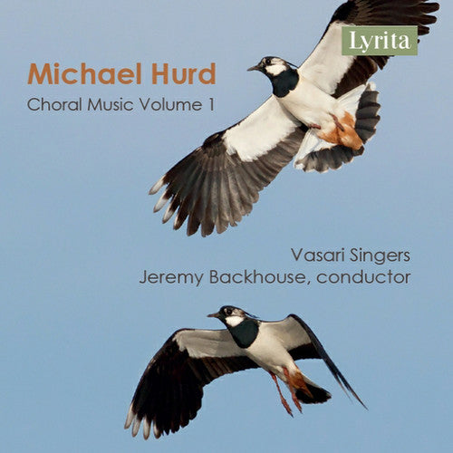 Hurd / Singers / Backhouse: Michael Hurd: Choral Music, Vol 1