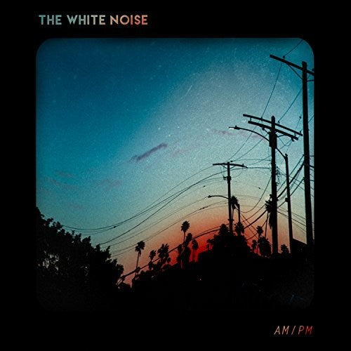 White Noise: AM/PM