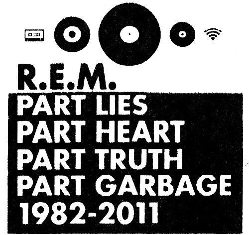 R.E.M.: Part Lies, Part Heart, Part Truth, Part Garbage: 1982-2011