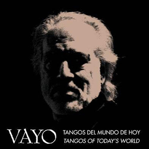 Vayo: Tangos Del Mundo De Hoy - Tangos Of Today's World