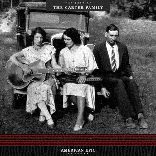Carter Family: American Epic: The Best Of The Carter Family