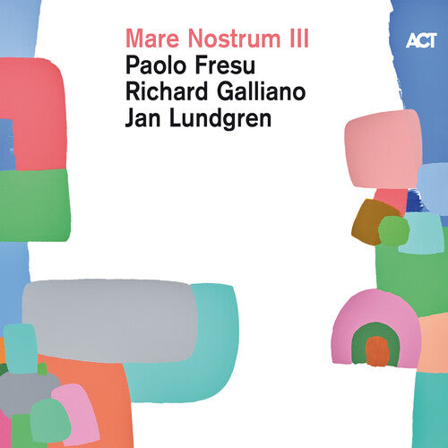 Fresu, Paulo / Galliano, Richard / Lundgren, Jan: Mare Nostrum III