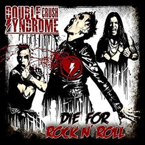 Double Crush Syndrome: Die For Rock 'n' Roll