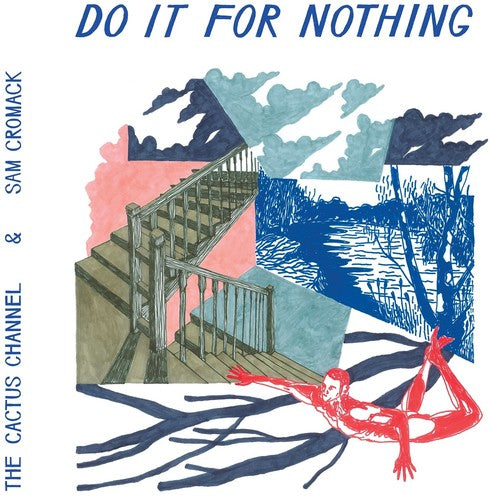 Cactus Channel / Cromack, Sam: Do It For Nothing