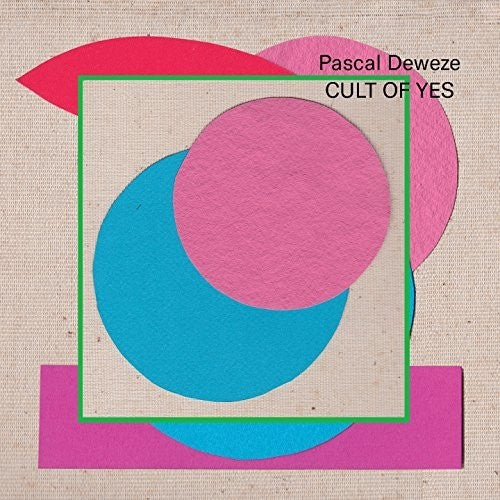 Deweze, Pascal: Cult Of Yes