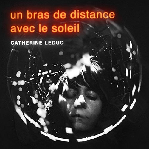 Leduc, Catherine: Un Bras De Distance Avec Le Soleil