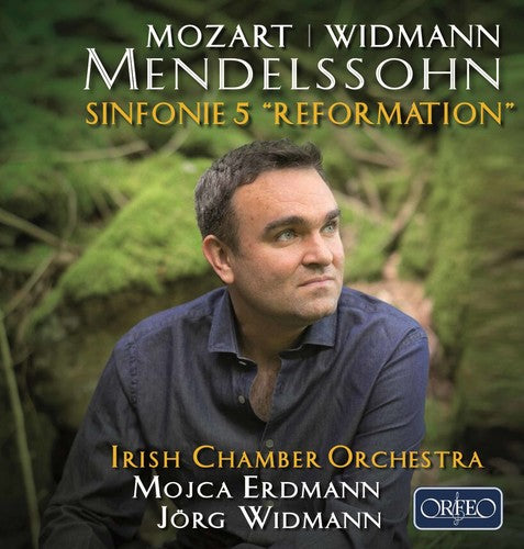 Mendelssohn-Bartholdy / Mozart / Irish Chamber: Mozart / Widmann / Mendelssohn