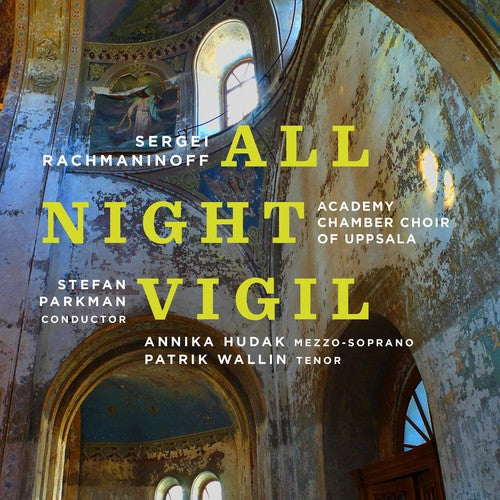 Rachmaninoff / Academy Chamber Choir of Uppsala: Rachmaninoff: All-Night Vigil