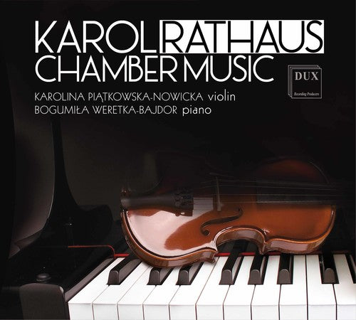 Rathaus / Piatkowska-Nowicka / Weretka-Bajdor: Karol Rathaus: Chamber Music