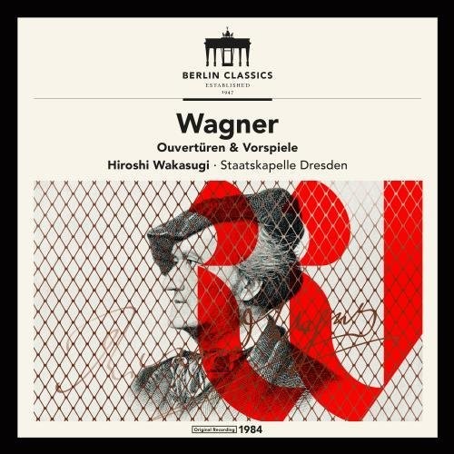 Wagner / Dresden / Wakasugi: Richard Wagner: Overtures & Preludes