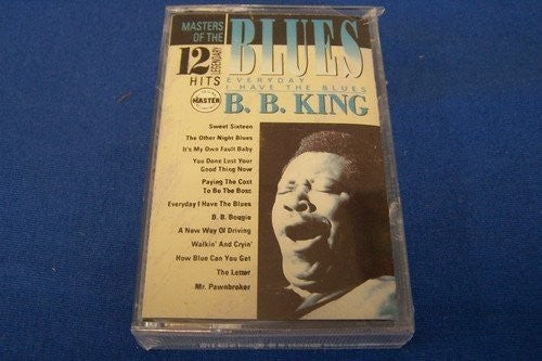 King, B.B.: Everyday I Have The Blues 12 Hits