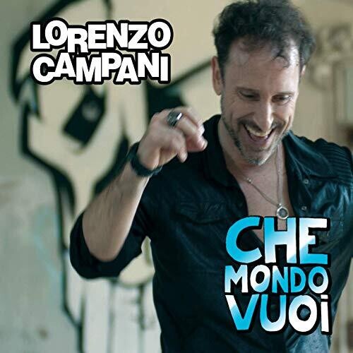 Campani, Lorenzo: Che Mondo Vuoi