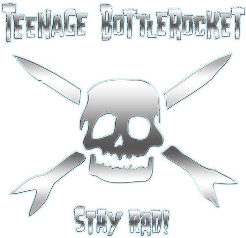 Teenage Bottlerocket: Stay Rad